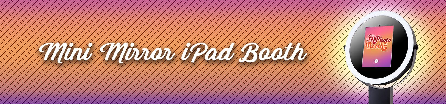 Mini Mirror iPad Photo Booth